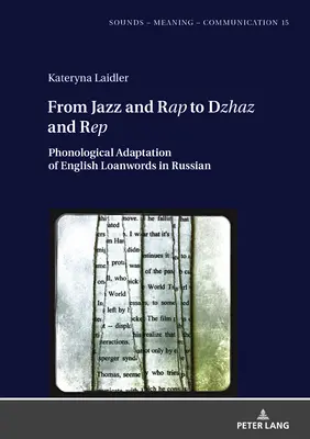 Von Jazz und Rap zu Dzhaz und Rep: Phonologische Adaptation englischer Lehnwörter im Russischen - From Jazz and Rap to Dzhaz and Rep: Phonological Adaptation of English Loanwords in Russian