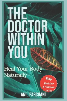 Der Arzt in Ihnen: Heile deinen Körper natürlich - The Doctor Within You: Heal Your Body Naturally