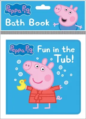 Peppa Pig: Spaß in der Badewanne! Badebuch: Badebuch - Peppa Pig: Fun in the Tub! Bath Book: Bath Book