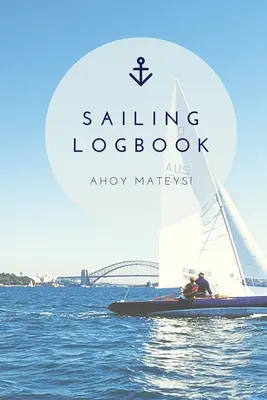 Logbuch Segeln: Aufzeichnung von Kapitänsreisen, Segelboottrip, Bootstagebuch, Geschenk, Journal - Sailing Log Book: Record Captains Travel, Sailboat Trip, Boat Notebook, Gift, Journal