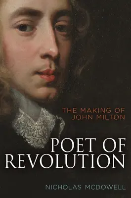 Dichter der Revolution: Die Entstehung von John Milton - Poet of Revolution: The Making of John Milton