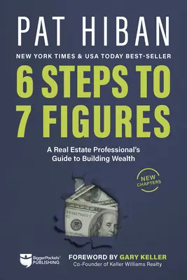 In 6 Schritten zu 7 Zahlen: Der Leitfaden eines Immobilienprofis zum Aufbau von Reichtum - 6 Steps to 7 Figures: A Real Estate Professional's Guide to Building Wealth