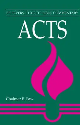 Apostelgeschichte: Bibelkommentar der Gemeinde der Gläubigen - Acts: Believers Church Bible Commentary