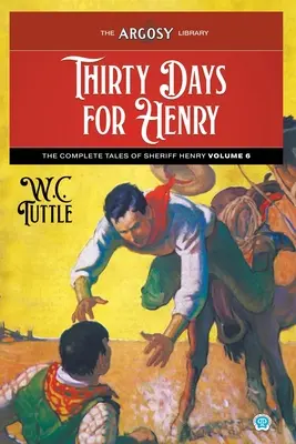 Dreißig Tage für Henry: Die vollständigen Erzählungen von Sheriff Henry, Band 6 - Thirty Days for Henry: The Complete Tales of Sheriff Henry, Volume 6