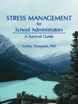 Stressmanagement für Schulverwalter: Ein Leitfaden zum Überleben - Stress Management for School Administrators: A Survival Guide