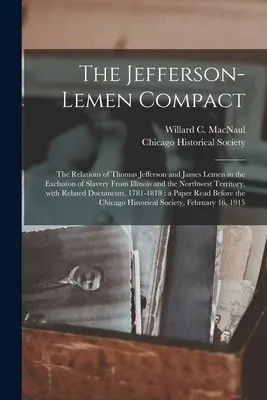 Der Jefferson-Lemen Compact: Die Beziehungen zwischen Thomas Jefferson und James Lemen bei der Abschaffung der Sklaverei in Illinois und dem Nordwestterritorium - The Jefferson-Lemen Compact: the Relations of Thomas Jefferson and James Lemen in the Exclusion of Slavery From Illinois and the Northwest Territor