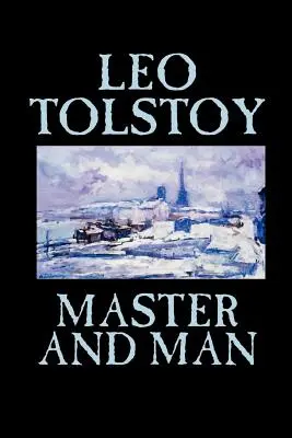 Meister und Mensch von Leo Tolstoi, Belletristik, Klassiker - Master and Man by Leo Tolstoy, Fiction, Classics