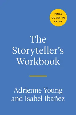 Das Arbeitsbuch des Geschichtenerzählers: Ein inspirierender, interaktiver Leitfaden für die Kunst des Romanschreibens - The Storyteller's Workbook: An Inspirational, Interactive Guide to the Craft of Novel Writing