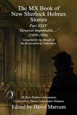 Das MX-Buch der neuen Sherlock-Holmes-Geschichten Teil XXXV: Jedoch unwahrscheinlich (1889-1896) - The MX Book of New Sherlock Holmes Stories Part XXXV: However Improbable (1889-1896)