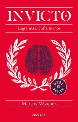 Invicto: Logra Ms, Sufre Menos / Unbesiegt: Mehr erreichen und weniger leiden - Invicto: Logra Ms, Sufre Menos / Undefeated: Achieve More and Suffer Less