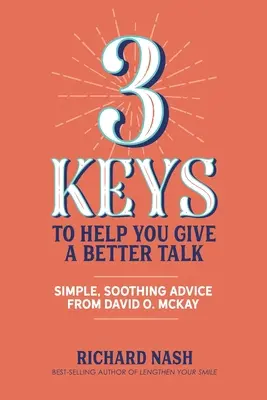 3 Schlüssel, die Ihnen helfen, eine bessere Rede zu halten: Einfache, beruhigende Ratschläge von David O. McKay - 3 Keys to Help You Give a Better Talk: Simple, Soothing Advice From David O. McKay