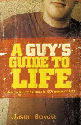 A Guy's Guide to Life: Wie man in 224 Seiten oder weniger ein Mann wird - A Guy's Guide to Life: How to Become a Man in 224 Pages or Less