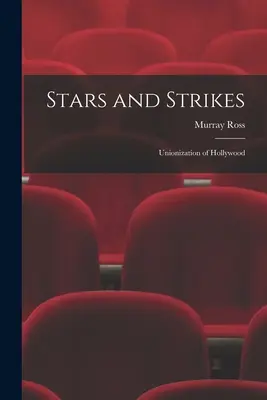 Stars und Streiks: Die gewerkschaftliche Organisation von Hollywood - Stars and Strikes; Unionization of Hollywood