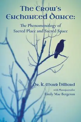 Der verzauberte Tanz der Krähe: Die Phänomenologie des heiligen Ortes und des heiligen Raumes - The Crow's Enchanted Dance: The Phenomenology of Sacred Place and Sacred Space