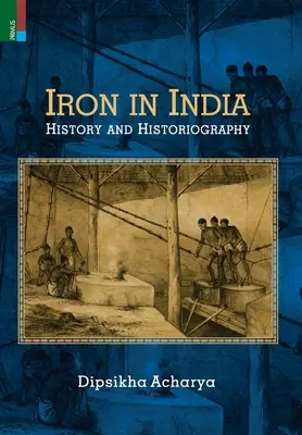 Eisen in Indien: Geschichte und Historiographie - Iron in India: History and Historiography