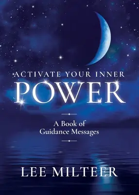Aktivieren Sie Ihre innere Kraft: Ein Buch mit Führungsbotschaften - Activate Your Inner Power: A Book of Guidance Messages