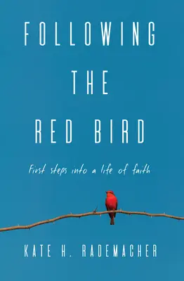 Dem roten Vogel folgen: Erste Schritte in ein Leben des Glaubens - Following the Red Bird: First Steps into a Life of Faith