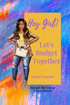 Hey Mädchen! Lass uns gemeinsam haushalten Haushaltsbuch - Hey Girl! Let's Budget Together Budget Journal