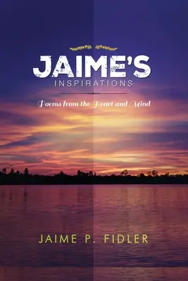 Jaime`s Inspirationen: Gedichte aus Herz und Verstand - Jaime`s Inspirations: Poems From the Heart and Mind