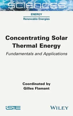 Konzentrierende Solarthermie: Grundlagen und Anwendungen - Concentrating Solar Thermal Energy: Fundamentals and Applications