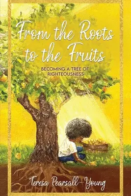 Von den Wurzeln zu den Früchten: Ein Baum der Rechtschaffenheit werden - From The Roots To The Fruits: Becoming A Tree Of Righteousness