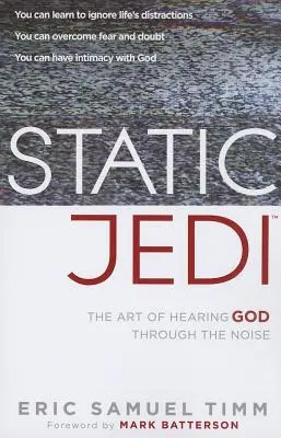 Static Jedi: Die Kunst, Gott durch den Lärm zu hören - Static Jedi: The Art of Hearing God Through the Noise