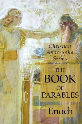 Das Buch der Gleichnisse: Reihe Christliche Apokryphen - The Book of Parables: Christian Apocrypha Series