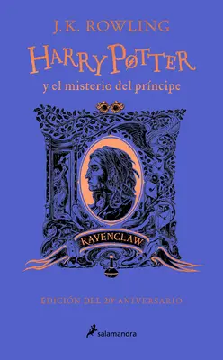 Harry Potter Y El Misterio del Prncipe (20 Aniv. Ravenclaw) / Harry Potter und der Halbblutprinz (20th Anniversary Ed) - Harry Potter Y El Misterio del Prncipe (20 Aniv. Ravenclaw) / Harry Potter and the Half-Blood Prince (20th Anniversary Ed)