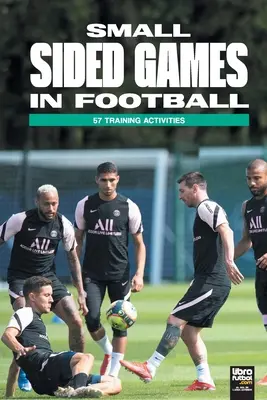 Small Sided Games im Fußball: 57 Trainingsaktivitäten - Small Sided Games in Football: 57 training activities