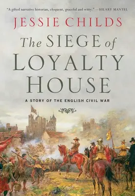 Die Belagerung von Loyalty House: Eine Geschichte des englischen Bürgerkriegs - The Siege of Loyalty House: A Story of the English Civil War