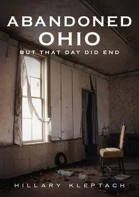 Verlassenes Ohio: Aber dieser Tag ist zu Ende - Abandoned Ohio: But That Day Did End