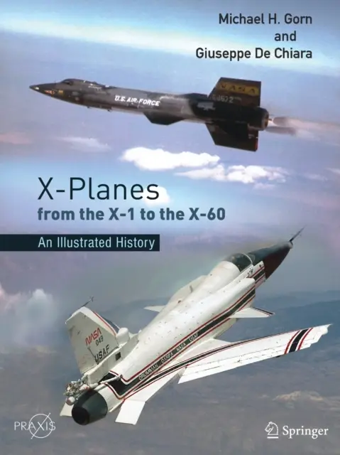 X-Flugzeuge von der X-1 bis zur X-60: Eine illustrierte Geschichte - X-Planes from the X-1 to the X-60: An Illustrated History
