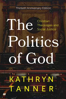 Die Politik Gottes: Christliche Theologien und soziale Gerechtigkeit, Ausgabe zum dreißigsten Jahrestag - The Politics of God: Christian Theologies and Social Justice, Thirtieth Anniversary Edition