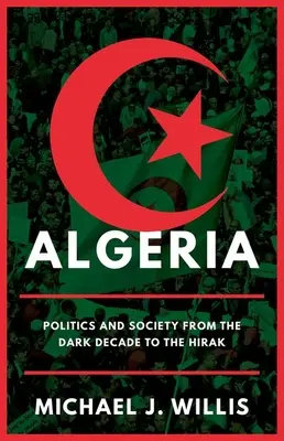 Algerien: Politik und Gesellschaft vom dunklen Jahrzehnt bis zum Hirak - Algeria: Politics and Society from the Dark Decade to the Hirak