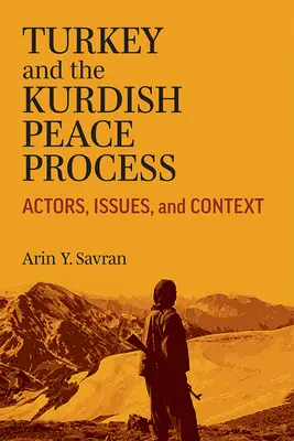 Die Türkei und der kurdische Friedensprozess: Akteure, Themen und Kontexte - Turkey and the Kurdish Peace Process: Actors, Issues, and Context