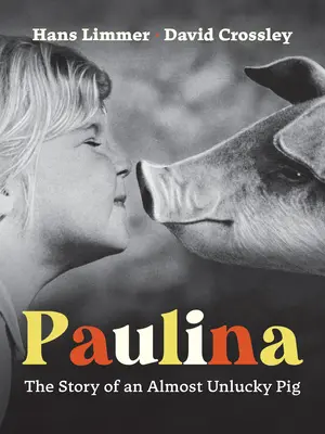 Paulina: Die Geschichte eines fast unglücklichen Schweins - Paulina: The Story of an Almost Unlucky Pig