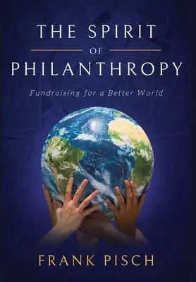 Der Geist der Philanthropie: Fundraising für eine bessere Welt - The Spirit of Philanthropy: Fundraising for a Better World