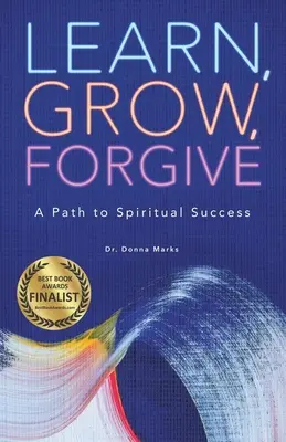 Lernen, wachsen, verzeihen: Ein Weg zum spirituellen Erfolg - Learn, Grow, Forgive: A Path to Spiritual Success