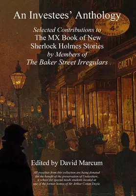 Eine Anthologie für Investees: Ausgewählte Beiträge zum MX-Buch mit neuen Sherlock-Holmes-Geschichten von Mitgliedern der Baker Street Irregulars - An Investees' Anthology: Selected Contributions to The MX Book of New Sherlock Holmes Stories by Members of The Baker Street Irregulars