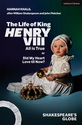 Das Leben von König Heinrich VIII: Alles ist wahr - The Life of King Henry VIII: All Is True