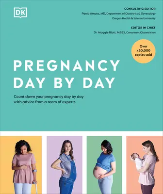 Schwangerschaft - Tag für Tag: Zählen Sie Ihre Schwangerschaft Tag für Tag mit Ratschlägen von einem Expertenteam - Pregnancy Day by Day: Count Down Your Pregnancy Day by Day with Advice from a Team of Experts