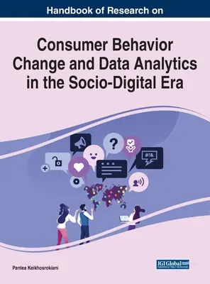 Handbuch der Forschung zur Veränderung des Verbraucherverhaltens und der Datenanalyse im soziodigitalen Zeitalter - Handbook of Research on Consumer Behavior Change and Data Analytics in the Socio-Digital Era