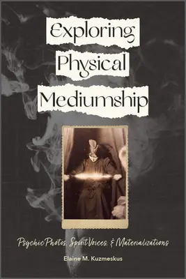 Physische Medialität erforschen: Psychische Fotos, Geisterstimmen und Materialisierungen - Exploring Physical Mediumship: Psychic Photos, Spirit Voices, and Materializations