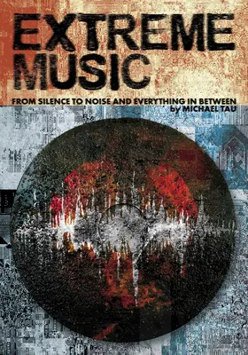Extreme Musik: Von Stille bis Lärm und alles dazwischen - Extreme Music: From Silence to Noise and Everything in Between