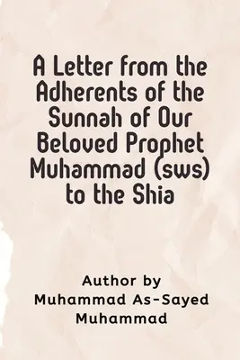 Ein Brief der Anhänger der Sunna unseres geliebten Propheten Muhammad (s.a.s.) an die Schiiten - A Letter from the Adherents of the Sunnah of Our Beloved Prophet Muhammad (sws) to the Shia