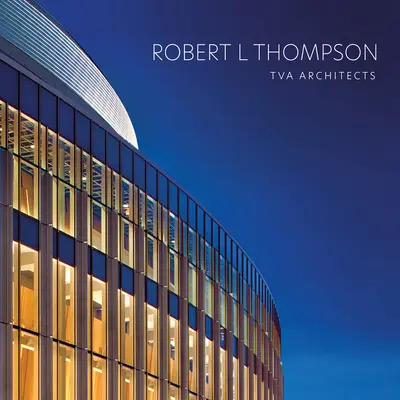 Robert L. Thompson: TVA-Architekten - Robert L Thompson: TVA Architects