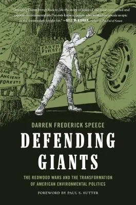 Die Verteidigung der Giganten: Die Redwood Wars und der Wandel der amerikanischen Umweltpolitik - Defending Giants: The Redwood Wars and the Transformation of American Environmental Politics