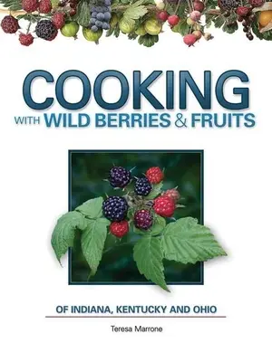 Kochen mit wilden Beeren und Früchten In, Ky, Oh - Cooking Wild Berries Fruits In, Ky, Oh