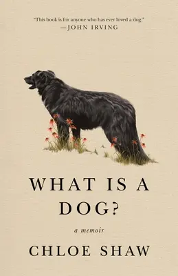 Was ist ein Hund? Ein Erinnerungsbuch - What Is a Dog?: A Memoir