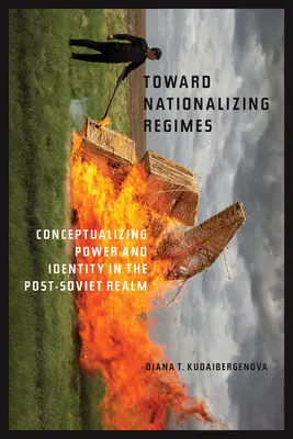 Auf dem Weg zu nationalisierenden Regimen: Konzeptualisierung von Macht und Identität im postsowjetischen Raum - Toward Nationalizing Regimes: Conceptualizing Power and Identity in the Post-Soviet Realm